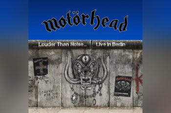 Motörhead Announce New Live Album ‘Louder Than Noise… Live In Berlin’