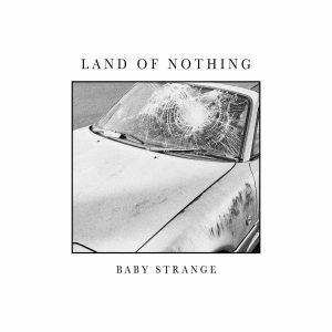 Baby Strange – Land Of Nothing