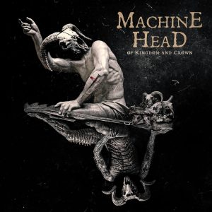 Machine Head – ØF KINGDØM AND CRØWN