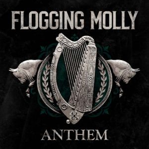 Flogging Molly – Anthem