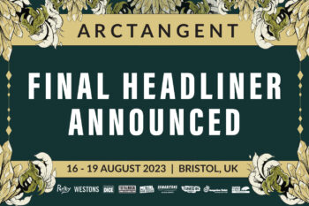 Final Headliner Announced For ArcTanGent!